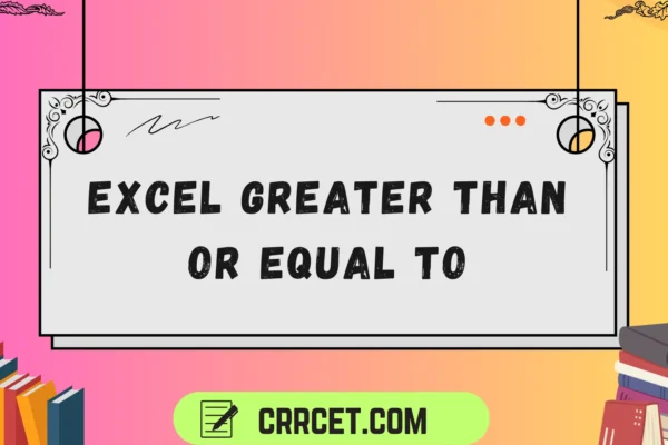excel greater than or equal to
