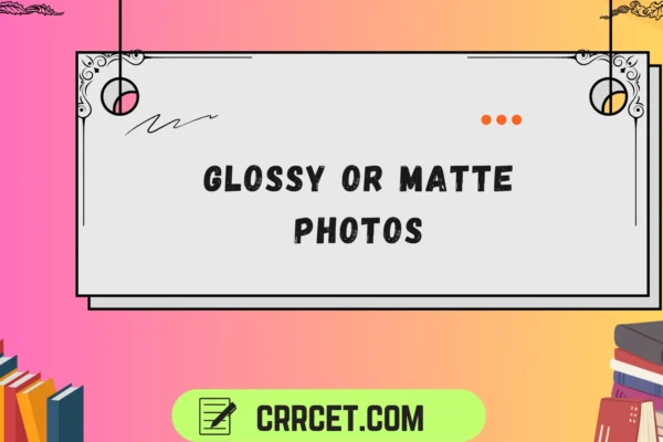 glossy or matte photos