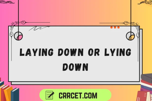 laying down or lying down