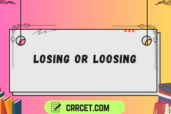 losing or loosing