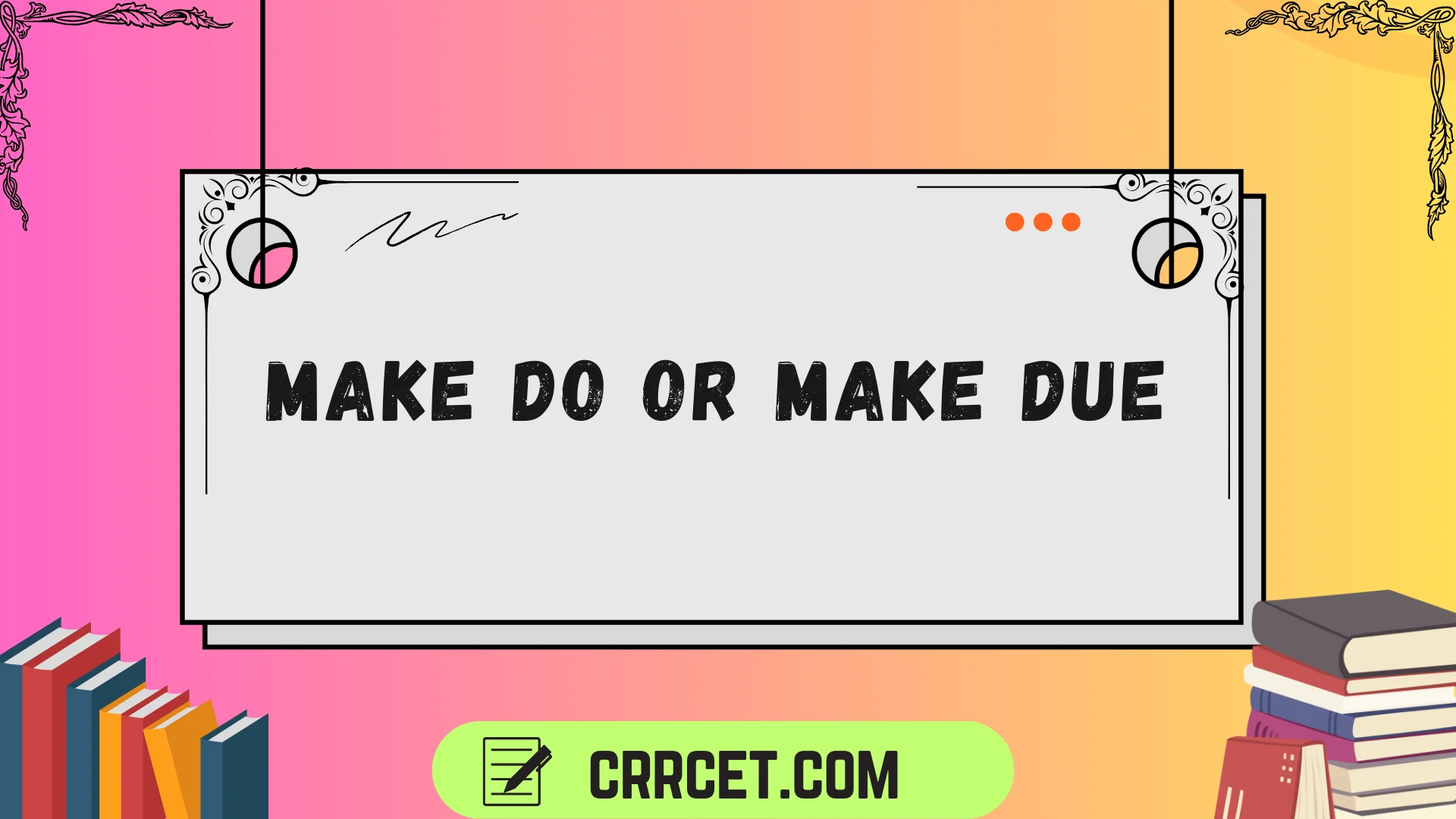 make do or make due