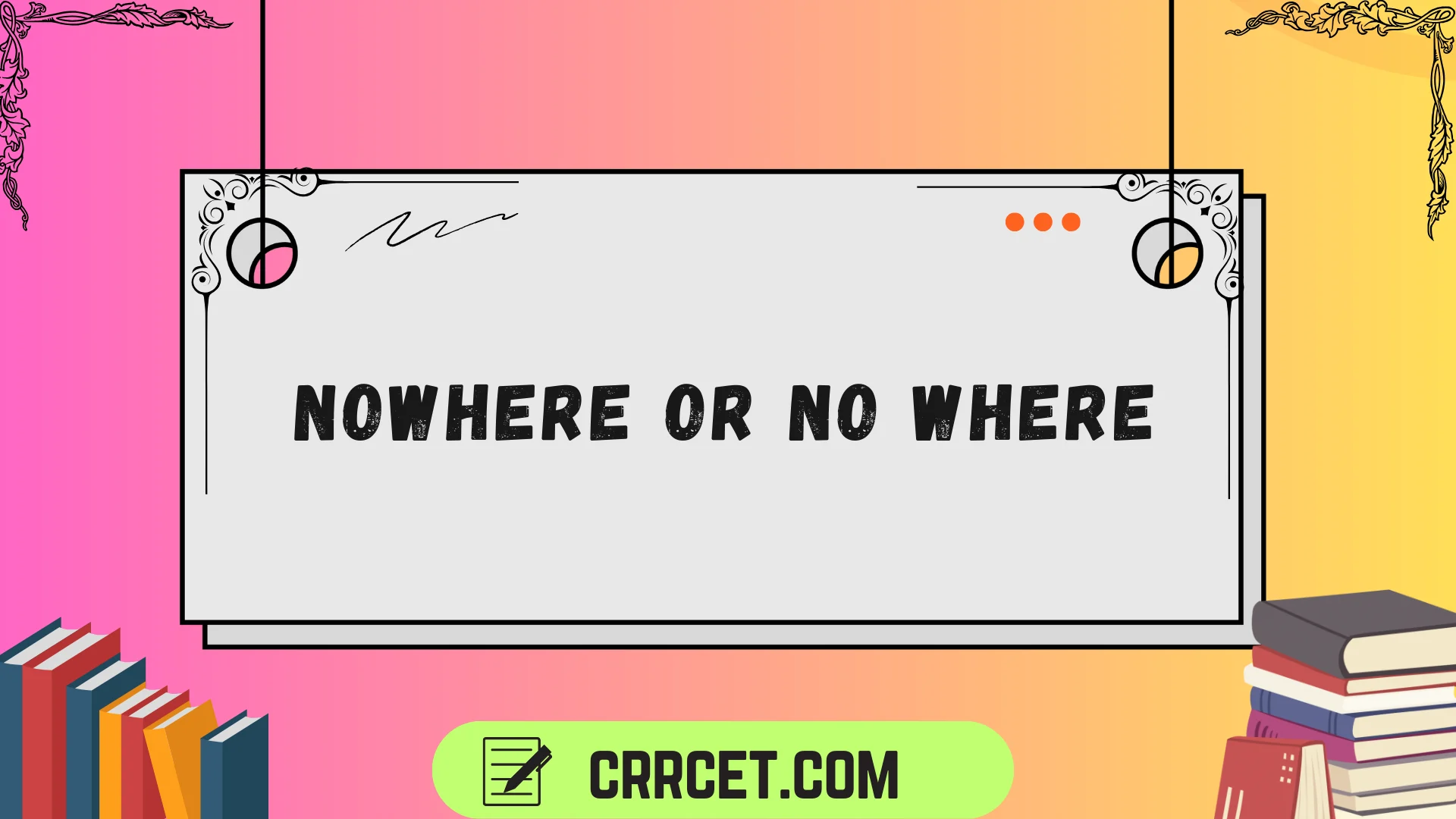 nowhere or no where