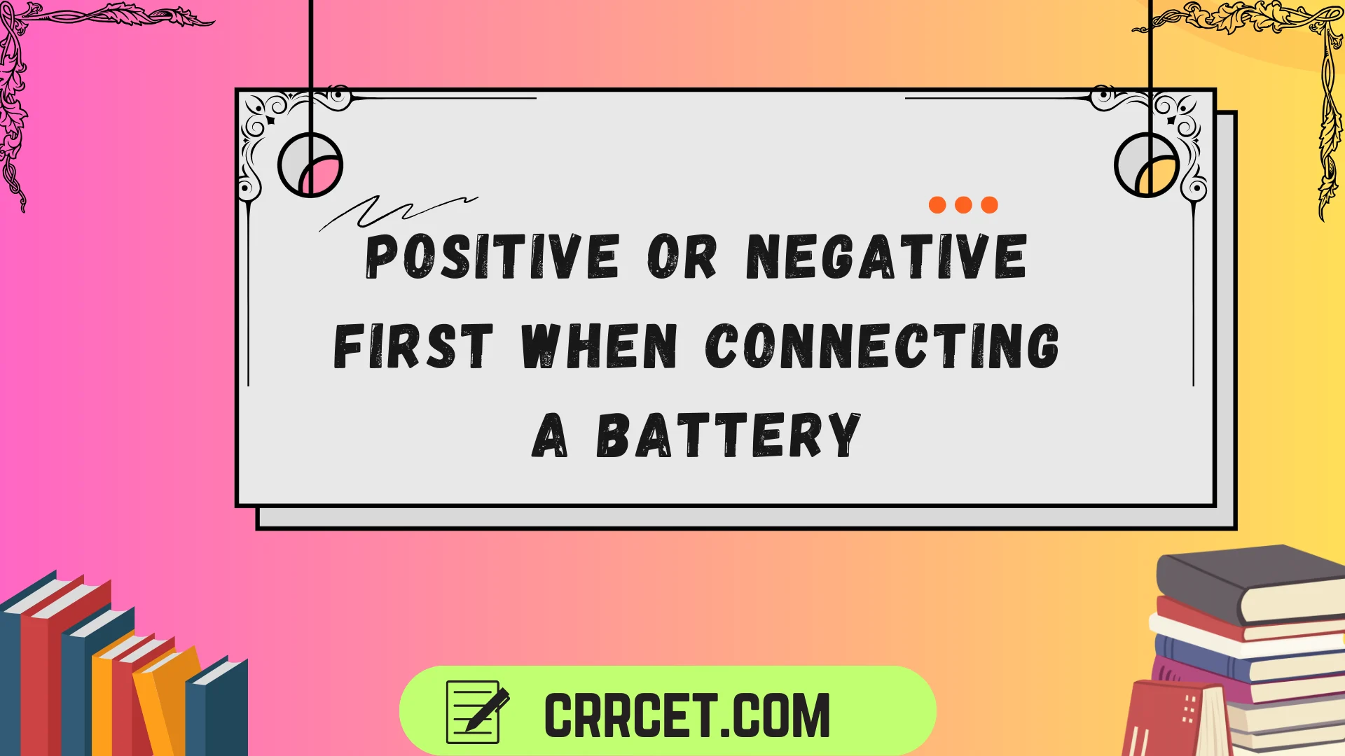 positive or negative first when connecting a battery