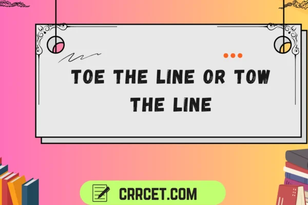 toe the line or tow the line