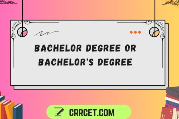 bachelor degree or bachelor's degree