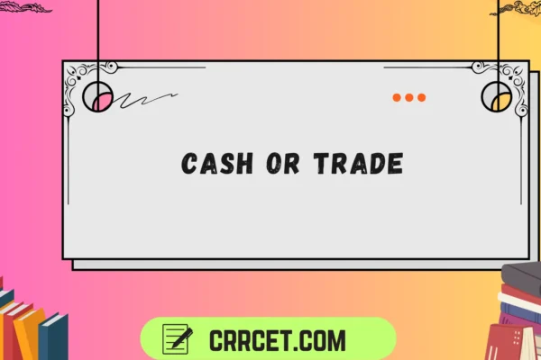 cash or trade