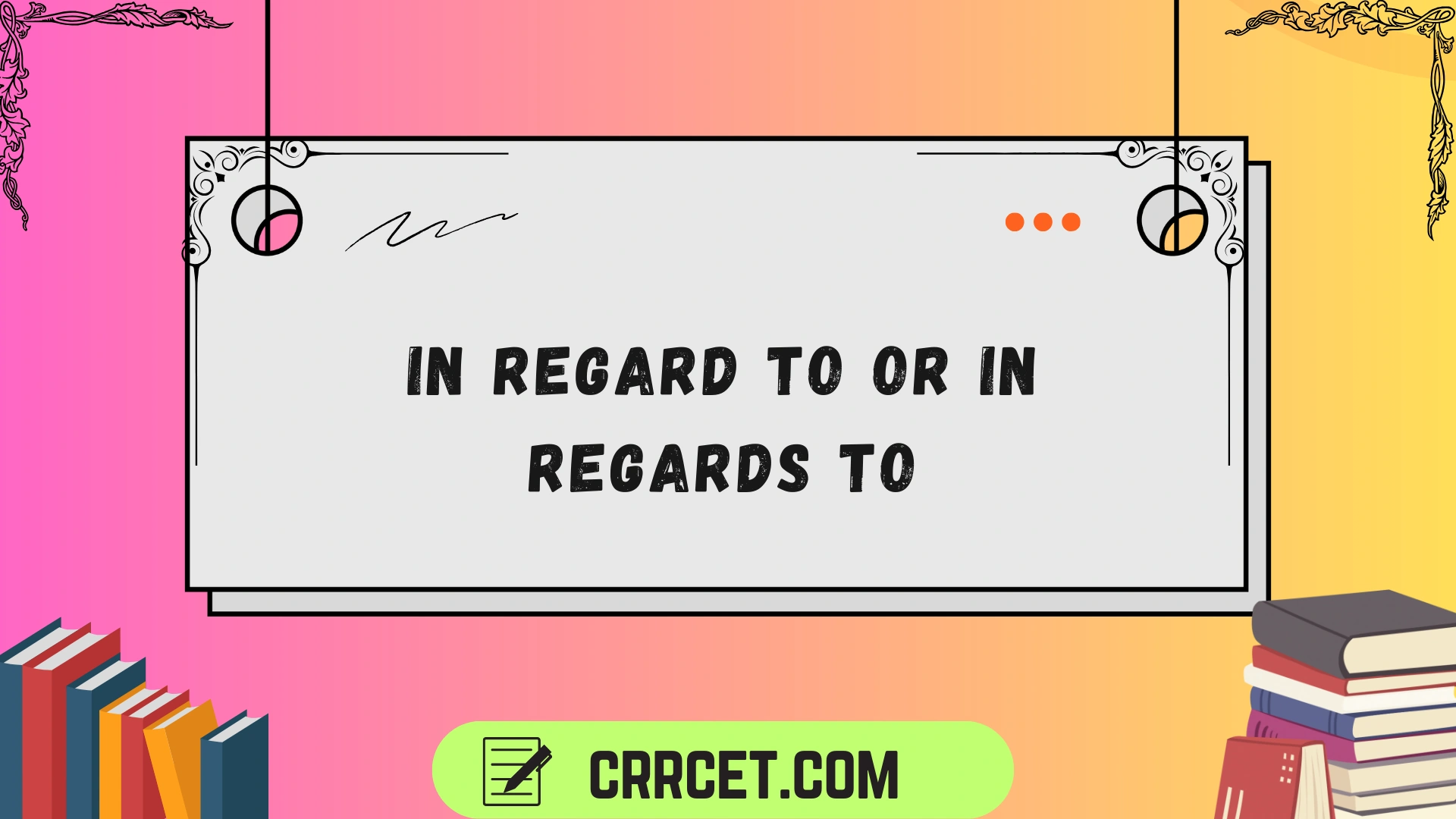 in regard to or in regards to