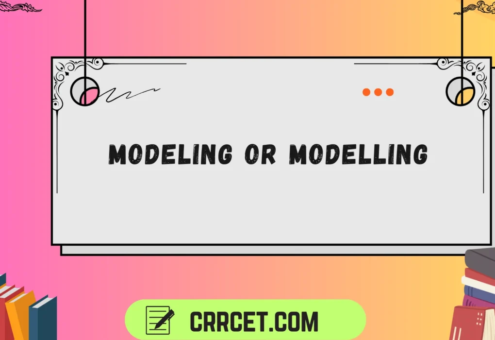modeling or modelling