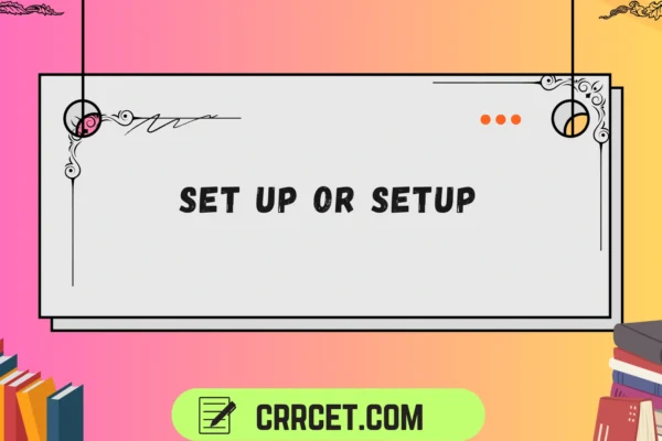 set up or setup