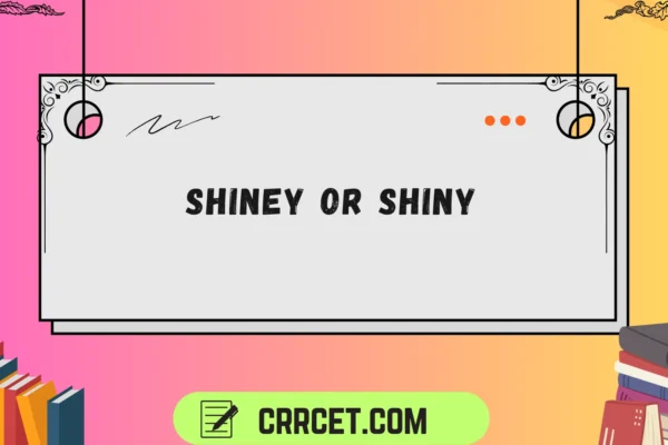 shiney or shiny