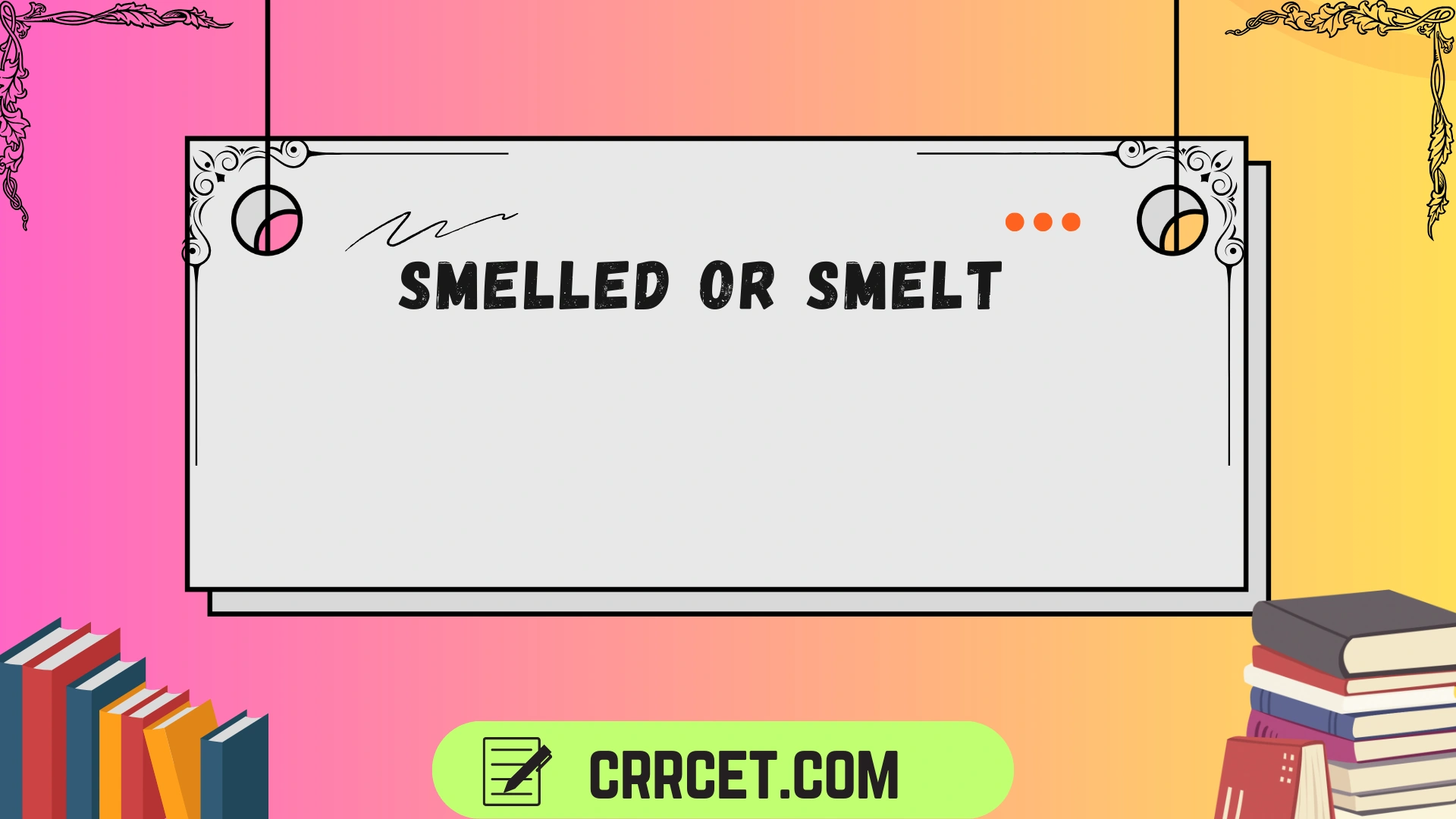 smelled or smelt