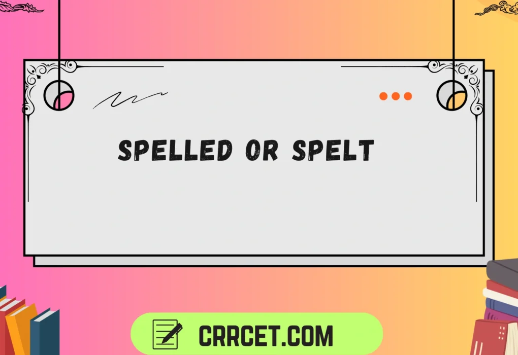 spelled or spelt